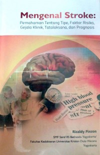 Mengenal Stroke : Pemahaman tentang tipe, faktor resiko, gejala klinik, tatalaksana, dan prognosis